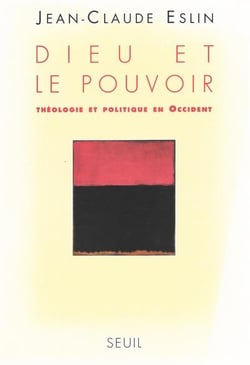 Dieu et le pouvoir - théologie et politique en Occident