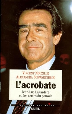 L'acrobate : Jean-Luc lagardère ou les armes du pouvoir