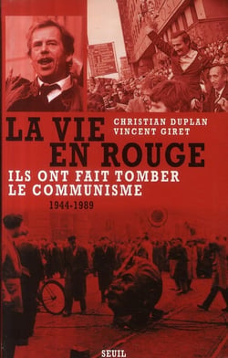 La vie en rouge : Ils ont fait tomber le communisme, 1944-1989