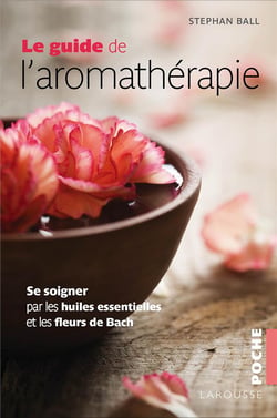 Le guide de l'aromathérapie - se soigner par les huiles essentielles et les fleurs de bach