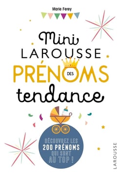 Mini Larousse prénoms tendance - découvrez les 200 prénoms qui sont au top !