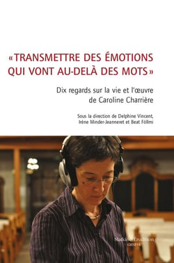 « Transmettre des émotions qui vont au-delà des mots »  : La compositrice suisse Caroline Charrière