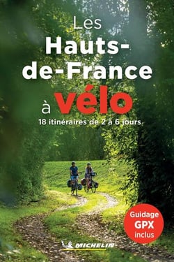 Les Hauts-de-France à vélo : 18 itinéraires de 2 à 6 jours
