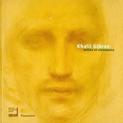 Khalil Gilbran - artiste et visionnaire