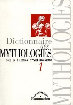 Dictionnaire des mythologies (Tome 1) : et des religions des sociétés traditionnelles et du monde antique