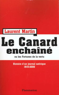 Le Canard enchaîné : Histoire d'un journal satirique 1915-2000