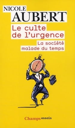 Le culte de l'urgence - la société malade du temps