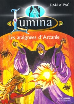 Araignees d'arcanie - lumina 6e episode  t6 (les)