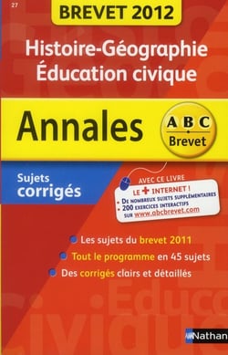 ABC DU BREVET - SUJETS & CORRIGES Tome 27 : histoire-géographie, éducation civique (édition 2012)
