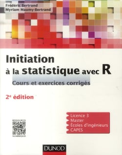 Initiation à la statistique avec r - cours et exercices corrigés (2e édition)