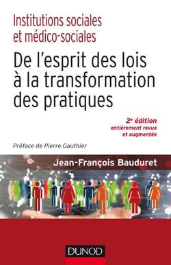 Institutions sociales et médico-sociales-2e éd.-De l'esprit des lois à la transformation des pratiqu