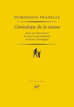 Généalogie de la raison - essai sur l'historicité du sujet ranscendantal de Kant à Heidegger