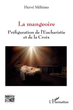 La mangeoire : préfiguration de l'eucharistie et de la croix