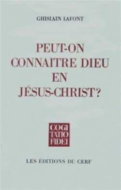 Peut-on connaître Dieu en Jésus-Christ ?