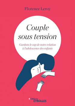 Couple sous tension - gardons le cap de notre relation à l'adolescence des enfants