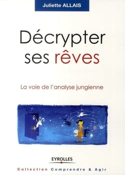 Décrypter ses rêves - la voie de l'analyse jungienne