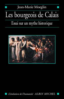 Les Bourgeois de Calais - essai sur un mythe historique