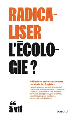 Radicaliser l'écologie ? Réflexions sur les nouveaux combats écologistes