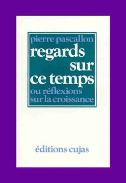Regards sur ce temps ou réflexions sur la croissance