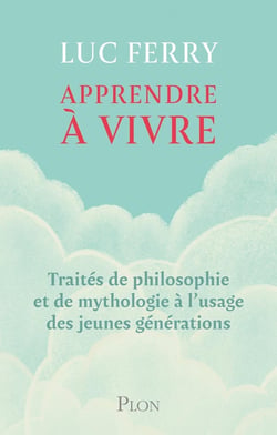 Apprendre à vivre : Traités de philosophie et de mythologie à l'usage des jeunes générations