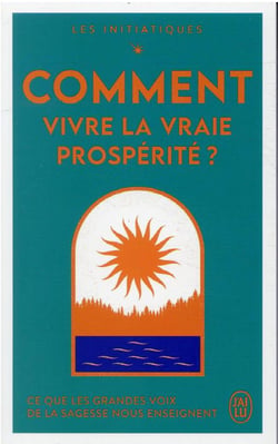 Comment vivre la vraie prospérité ?