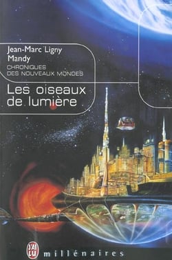 Oiseaux de lumiere (les) - chroniques des nouveaux mondes