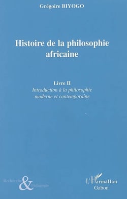 Histoire de la philosophie africaine Tome 2 - introduction à la philosophie moderne et contemporaine