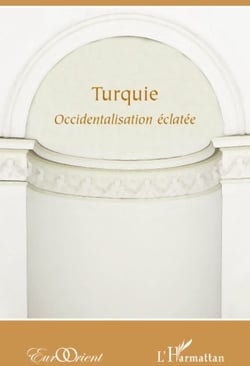 Revue eurorient : Turquie - occidentalisation éclatée