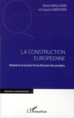 La construction européenne - histoires et avenir d'une Europe des peuples