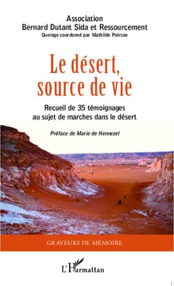 Le désert source de vie - recueil de 35 témoignages au sujet de marches dans le désert