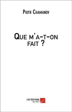 Que m'a-t-on fait ?