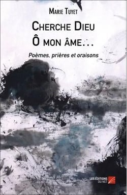Cherche dieu ô mon âme... poèmes, prières et oraisons