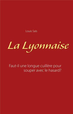 La Lyonnaise - faut-il une longue cuillère pour souper avec le hasard ?