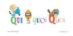 Quiquoiquoi ?