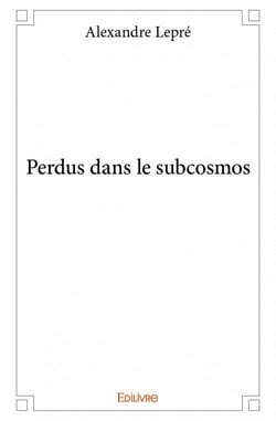 Perdus dans le subcosmos