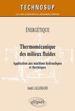 Énergétique - thermomécanique des milieux fluides - application aux machines hydrauliques et thermiques (édition 2018)