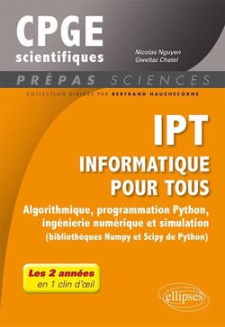 CPGE scientifiques - IPT informatique pour tous - algorithmique, programmation Python, ingénierie numérique et simulation (édition 2018)