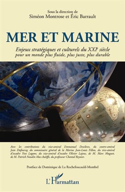 Mer et marine - enjeux stratégiques et culturels du XXIe siècle - pour un monde plus fluide, plus juste, plus durable