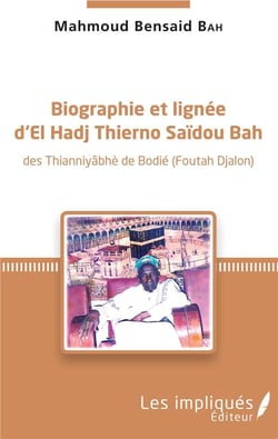 Biographie et lignée d'El Hadj Thierno Saidou Bah - des Thianniyâbhè de Bodié (Foutah Djalon)