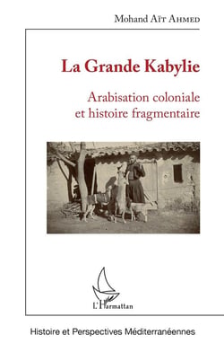La Grande Kabylie - arabisation coloniale et histoire fragmentaire