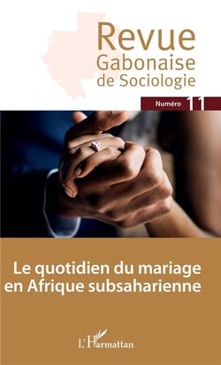 REVUE GABONAISE DE SOCIOLOGIE n.11 : le quoitidien du mariage en Afrique subsaharienne