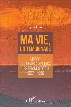 Ma vie, un témoignage - Liban : les grands enjeux, les grands défis, 1982-1990