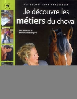 Je découvre les métiers du cheval - mes leçons pour progresser