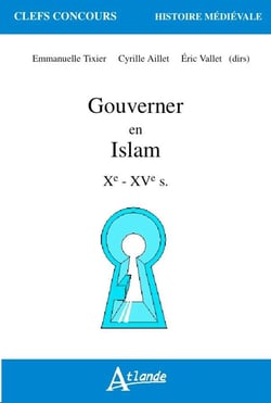 Gouverner en Islam - Xe - XVe siècle