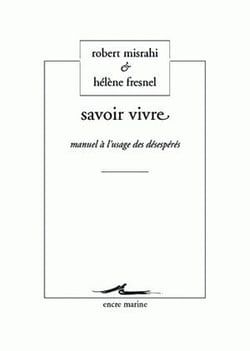 Savoir vivre - manuel à l'usage des désespérés