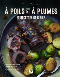 À poils et à plumes : 70 recettes de gibier