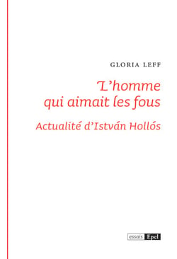L'homme qui aimait les fous : Actualités d'István Hollós
