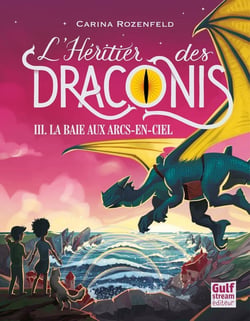 L'héritier des Draconis Tome 3 : la baie aux arcs-en-ciel