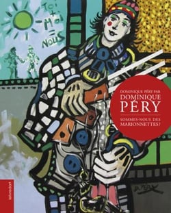 Dominique Péry par Dominique Péry - sommes-nous des marionnettes ?