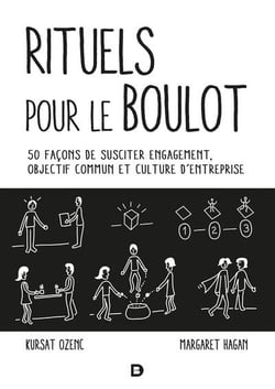 Les rituels de travail : 50 facons de susciter engagement, objectif commun et culture d'entreprise